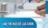 Cách lựa chọn kem đánh răng chất lượng cho gia đình