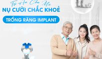 TẶNG CHA MẸ HÀM RĂNG MỚI CHẮC KHOẺ, CUỘC SỐNG TRỌN NIỀM VUI 